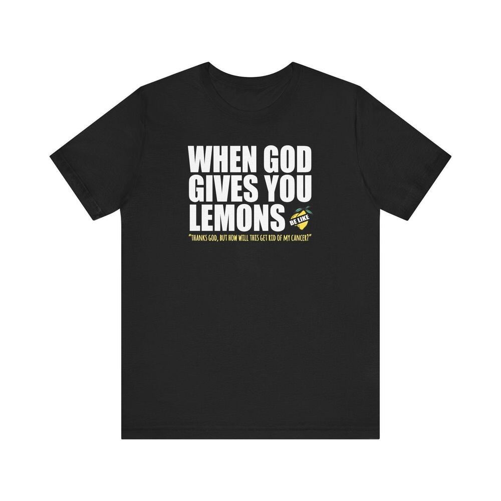 When God Gives You Lemons T Shirt